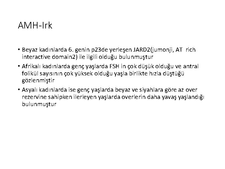 AMH-Irk • Beyaz kadınlarda 6. genin p 23 de yerleşen JARD 2(jumonji, AT rich