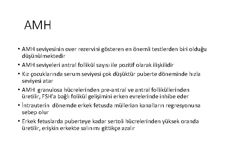 AMH • AMH seviyesinin over rezervini gösteren en önemli testlerden biri olduğu düşünülmektedir •