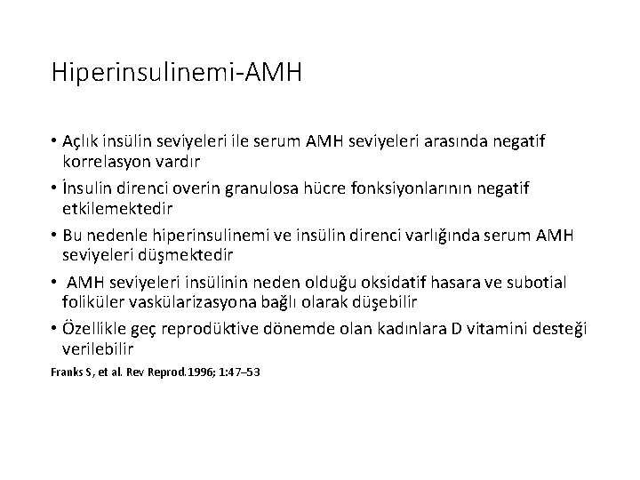 Hiperinsulinemi-AMH • Açlık insülin seviyeleri ile serum AMH seviyeleri arasında negatif korrelasyon vardır •