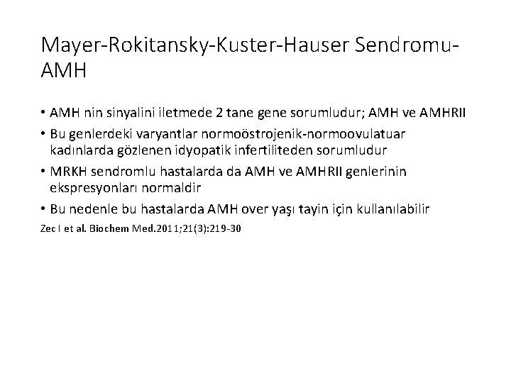Mayer-Rokitansky-Kuster-Hauser Sendromu. AMH • AMH nin sinyalini iletmede 2 tane gene sorumludur; AMH ve