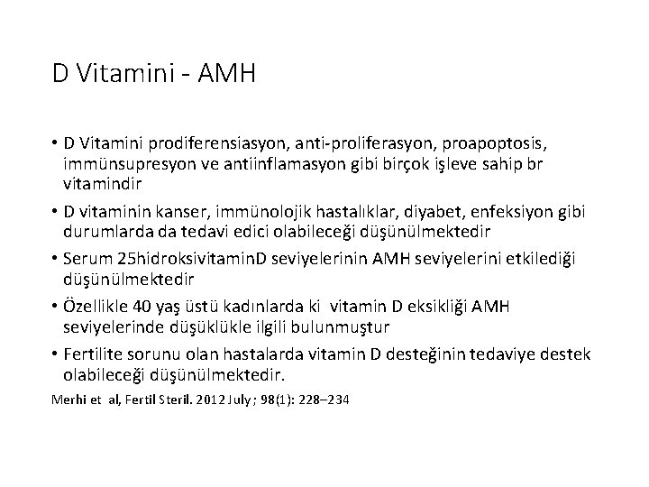 D Vitamini - AMH • D Vitamini prodiferensiasyon, anti-proliferasyon, proapoptosis, immünsupresyon ve antiinflamasyon gibi