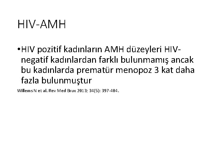 HIV-AMH • HIV pozitif kadınların AMH düzeyleri HIVnegatif kadınlardan farklı bulunmamış ancak bu kadınlarda