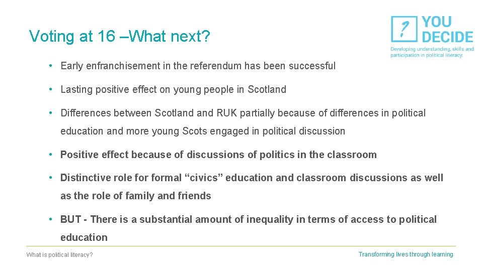 Voting at 16 –What next? • Early enfranchisement in the referendum has been successful