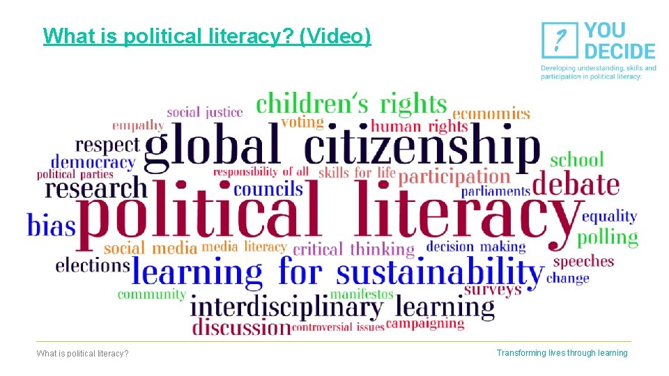 What is political literacy? (Video) What is political literacy? Transforming lives through learning 