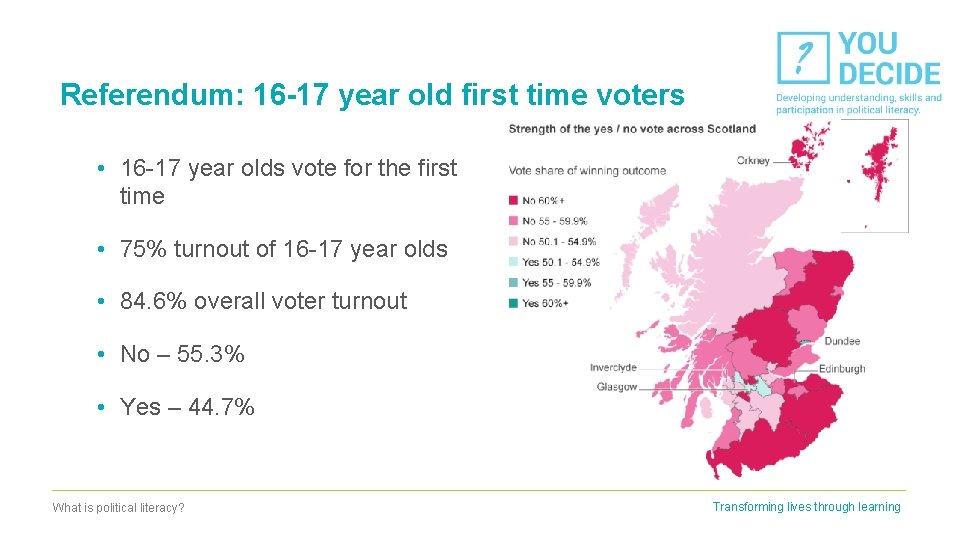 Referendum: 16 -17 year old first time voters • 16 -17 year olds vote