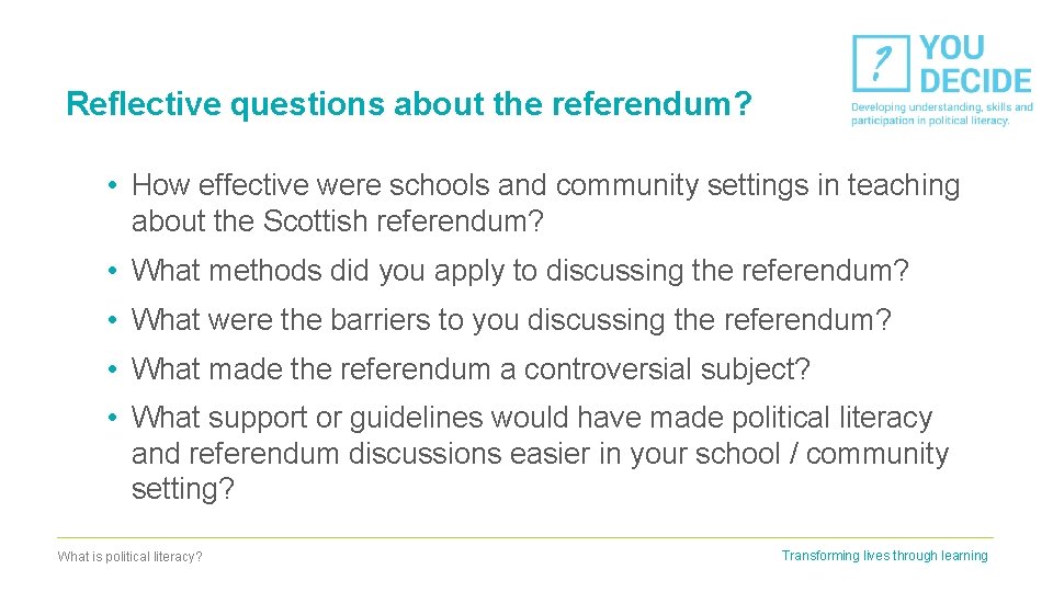 Reflective questions about the referendum? • How effective were schools and community settings in