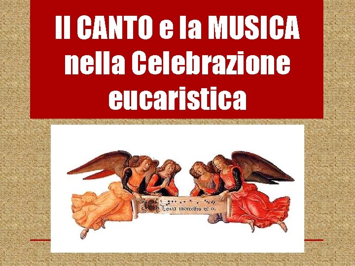 Il CANTO e la MUSICA nella Celebrazione eucaristica 