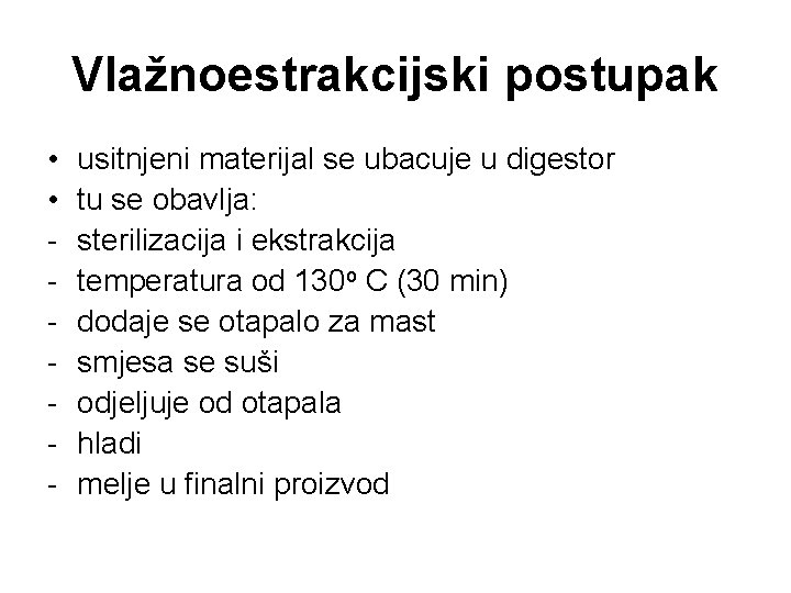 Vlažnoestrakcijski postupak • • - usitnjeni materijal se ubacuje u digestor tu se obavlja: