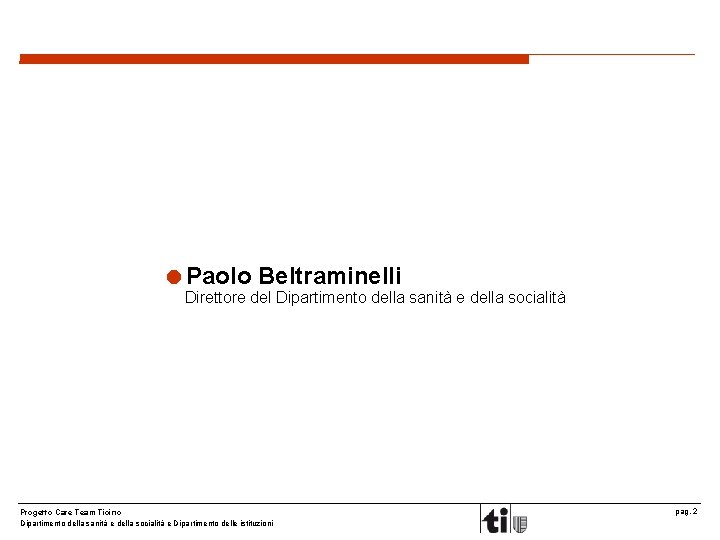 =Paolo Beltraminelli Direttore del Dipartimento della sanità e della socialità Progetto Care Team Ticino