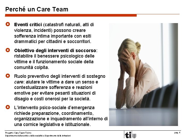 Perché un Care Team £ Eventi critici (catastrofi naturali, atti di violenza, incidenti) possono