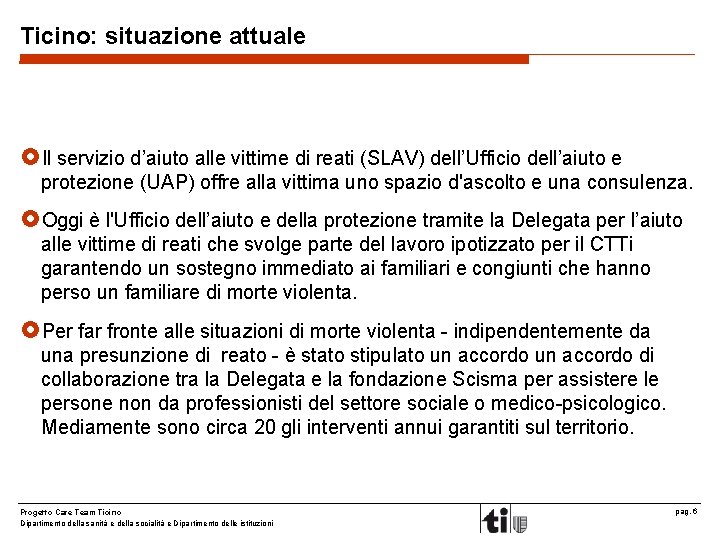 Ticino: situazione attuale £Il servizio d’aiuto alle vittime di reati (SLAV) dell’Ufficio dell’aiuto e