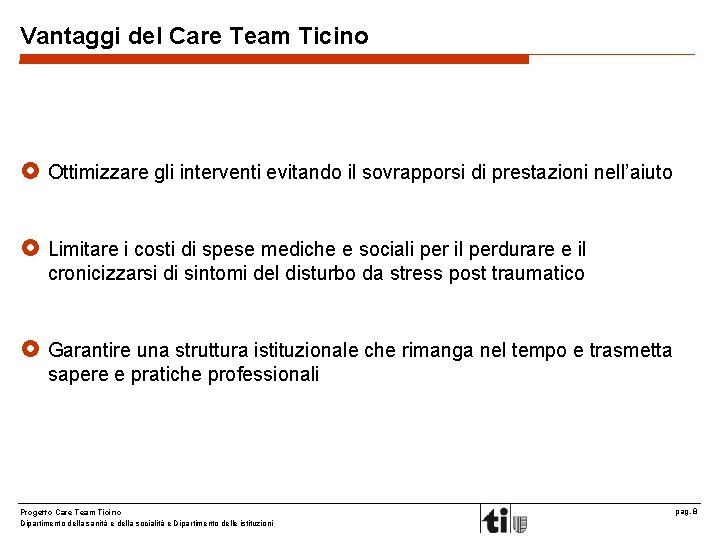 Vantaggi del Care Team Ticino £ Ottimizzare gli interventi evitando il sovrapporsi di prestazioni