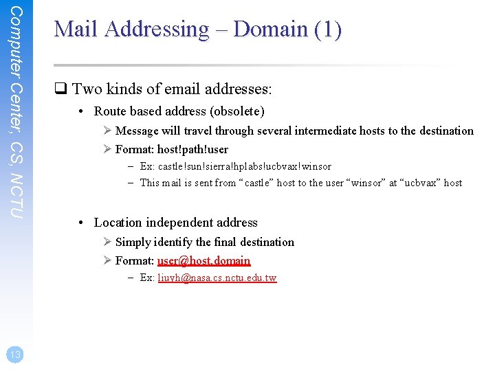 Computer Center, CS, NCTU Mail Addressing – Domain (1) q Two kinds of email