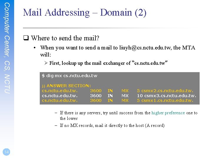 Computer Center, CS, NCTU Mail Addressing – Domain (2) q Where to send the