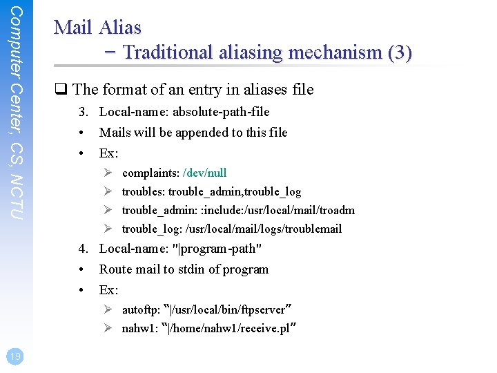 Computer Center, CS, NCTU Mail Alias – Traditional aliasing mechanism (3) q The format