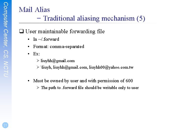 Computer Center, CS, NCTU Mail Alias – Traditional aliasing mechanism (5) q User maintainable