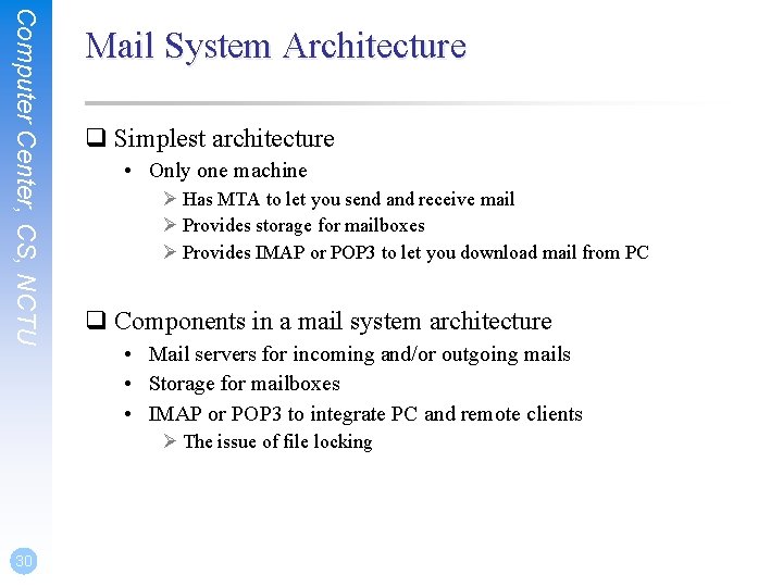 Computer Center, CS, NCTU Mail System Architecture q Simplest architecture • Only one machine