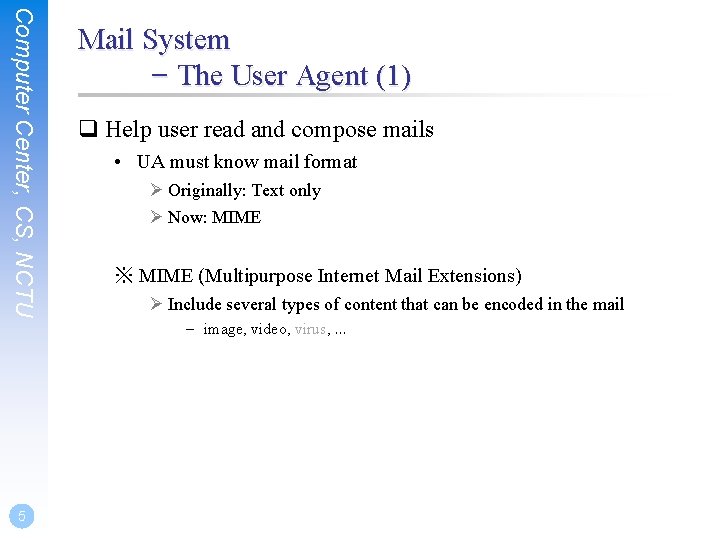 Computer Center, CS, NCTU Mail System – The User Agent (1) q Help user