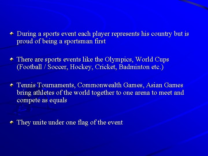 During a sports event each player represents his country but is proud of being