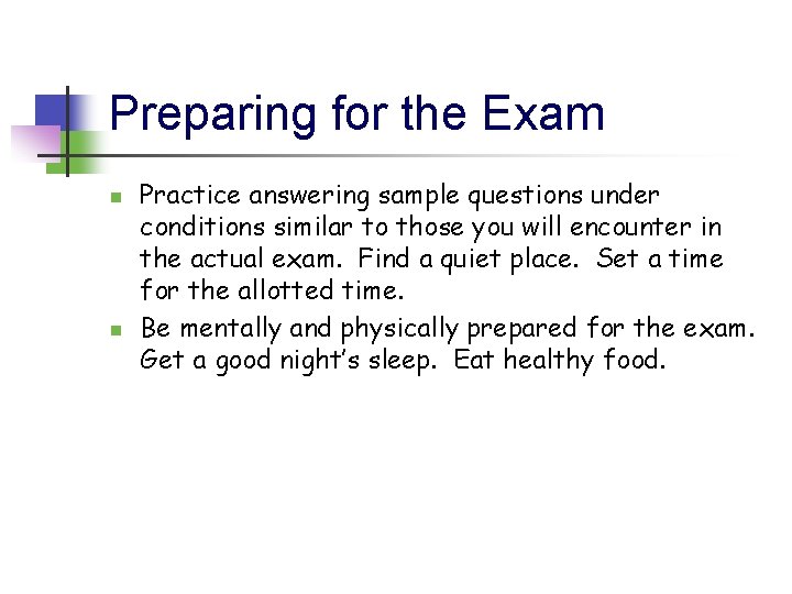 Preparing for the Exam n n Practice answering sample questions under conditions similar to