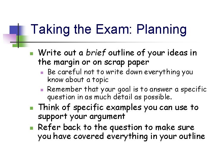 Taking the Exam: Planning n Write out a brief outline of your ideas in