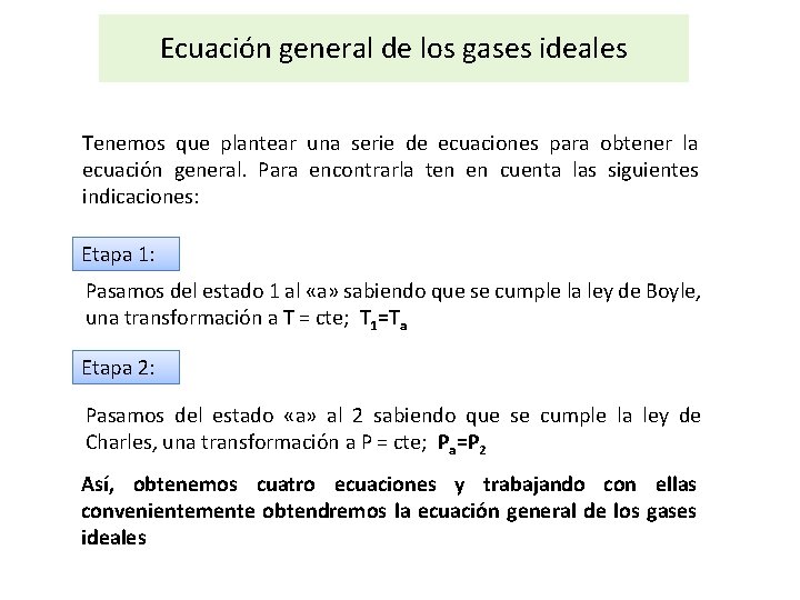 Ecuación general de los gases ideales Tenemos que plantear una serie de ecuaciones para