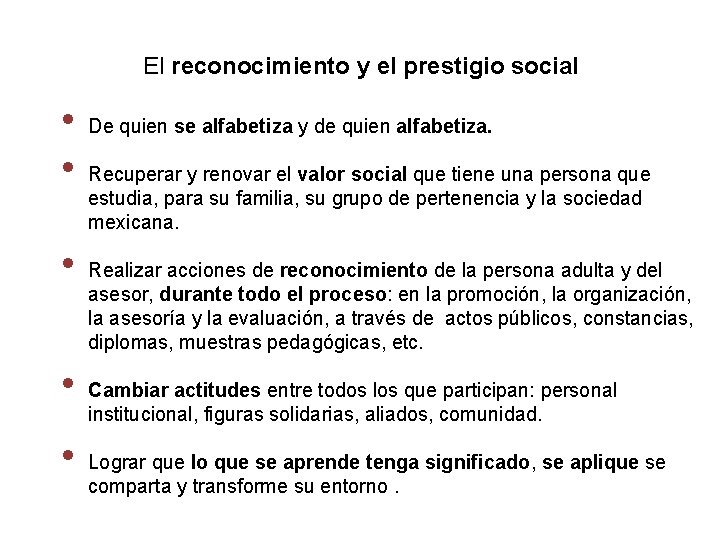 El reconocimiento y el prestigio social • • • De quien se alfabetiza y