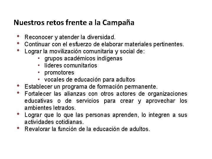 Nuestros retos frente a la Campaña • • Reconocer y atender la diversidad. Continuar