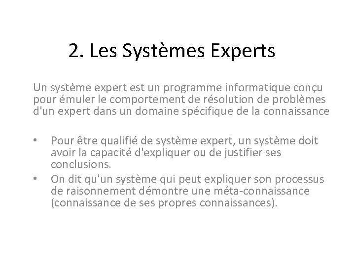 2. Les Systèmes Experts Un système expert est un programme informatique conçu pour émuler