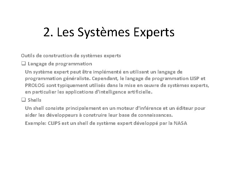 2. Les Systèmes Experts Outils de construction de systèmes experts q Langage de programmation