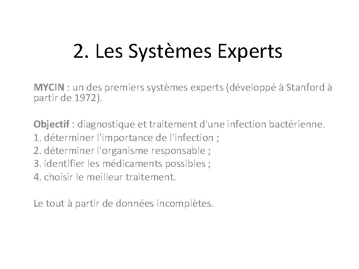 2. Les Systèmes Experts MYCIN : un des premiers systèmes experts (développé à Stanford