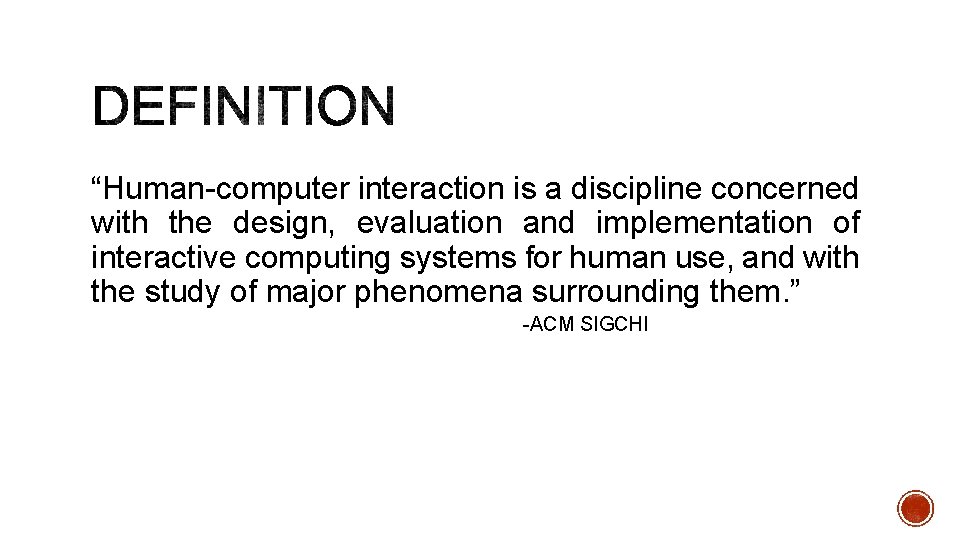 “Human-computer interaction is a discipline concerned with the design, evaluation and implementation of interactive