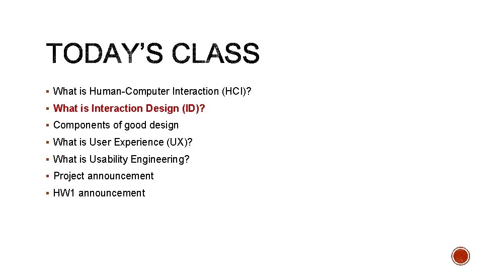 § What is Human-Computer Interaction (HCI)? § What is Interaction Design (ID)? § Components