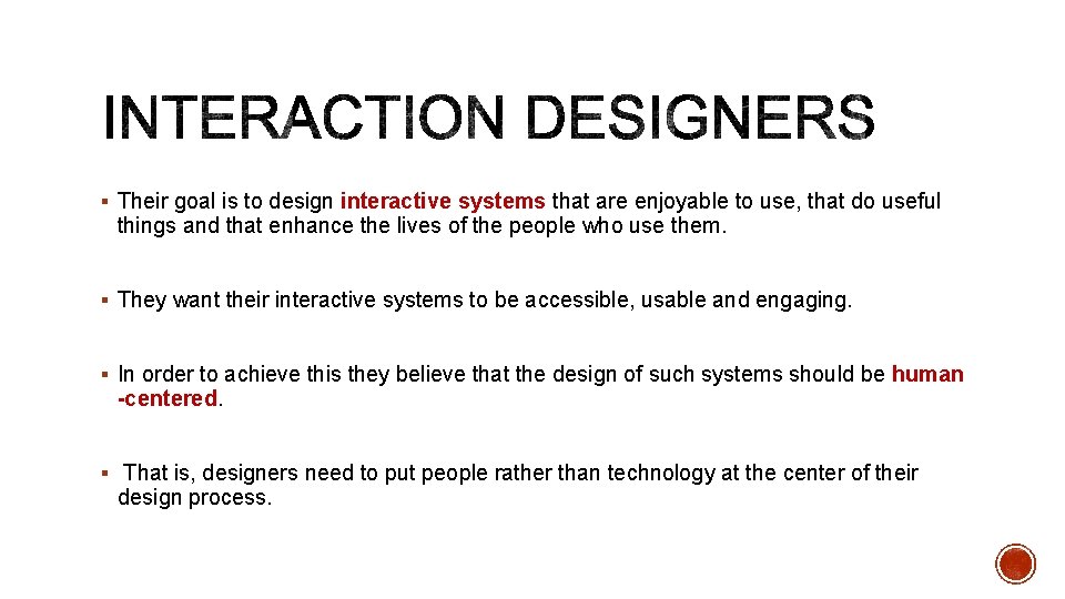 § Their goal is to design interactive systems that are enjoyable to use, that