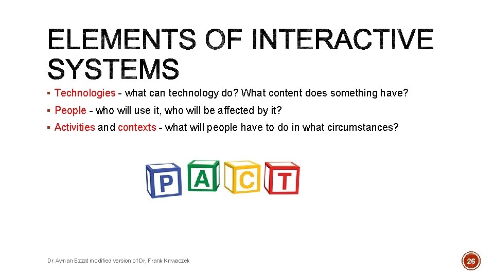 § Technologies - what can technology do? What content does something have? § People