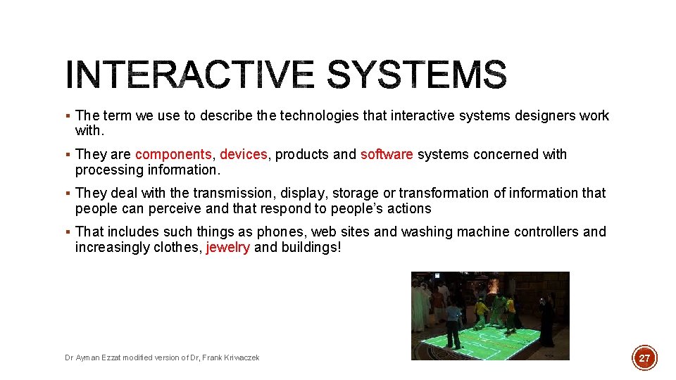 § The term we use to describe the technologies that interactive systems designers work