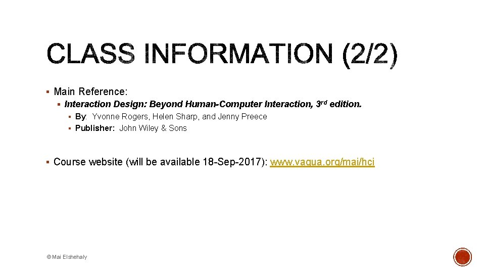 § Main Reference: § Interaction Design: Beyond Human-Computer Interaction, 3 rd edition. § By: