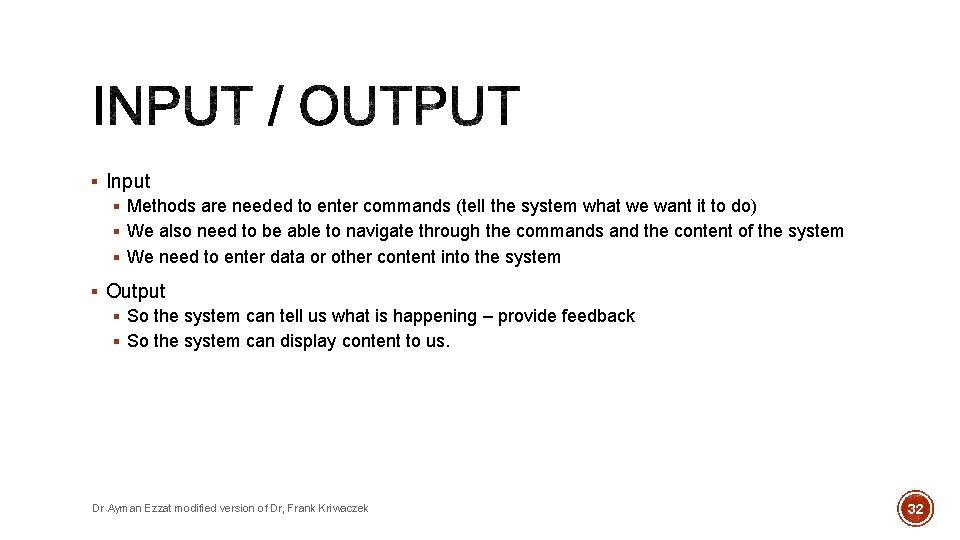 § Input § Methods are needed to enter commands (tell the system what we