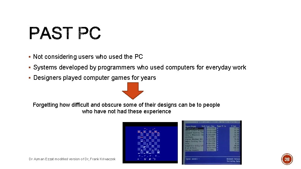 § Not considering users who used the PC § Systems developed by programmers who