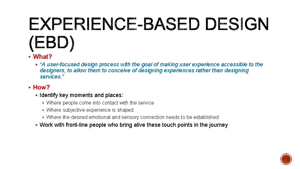 § What? § “A user-focused design process with the goal of making user experience