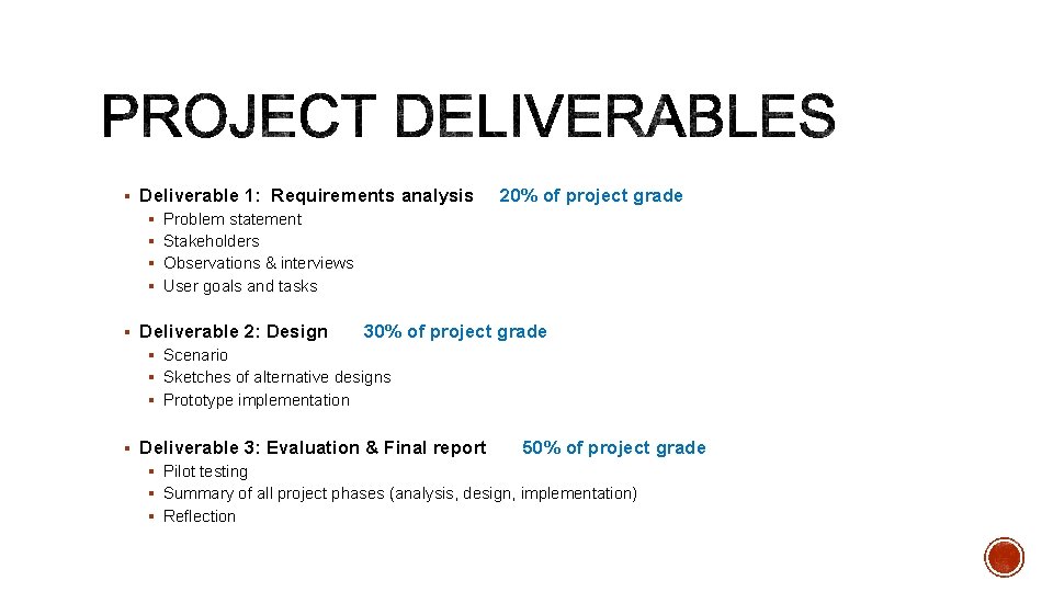 § Deliverable 1: Requirements analysis 20% of project grade § Problem statement § Stakeholders