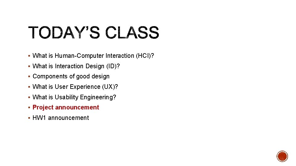 § What is Human-Computer Interaction (HCI)? § What is Interaction Design (ID)? § Components