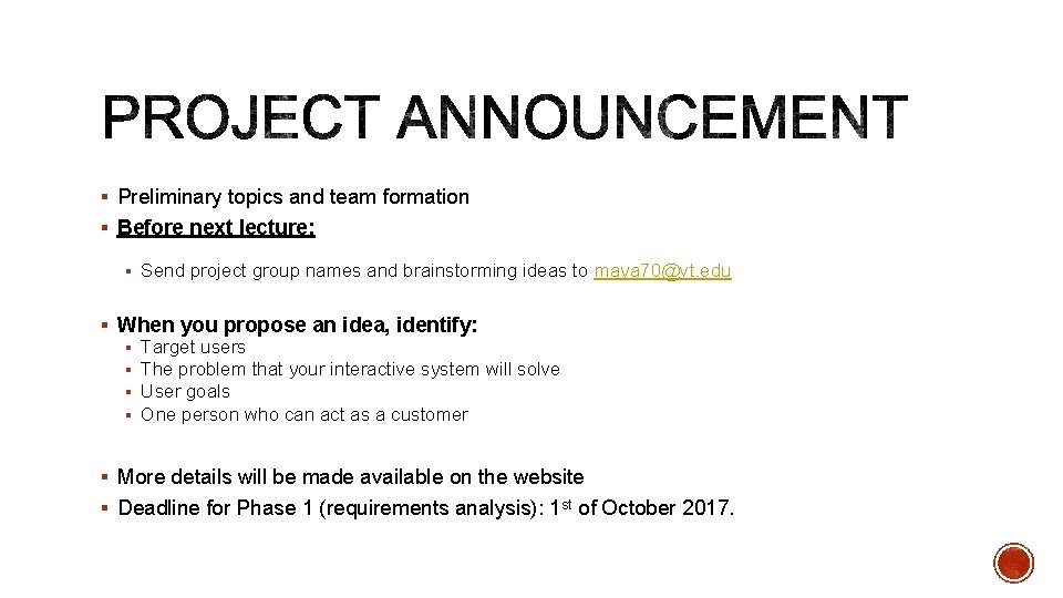 § Preliminary topics and team formation § Before next lecture: § Send project group