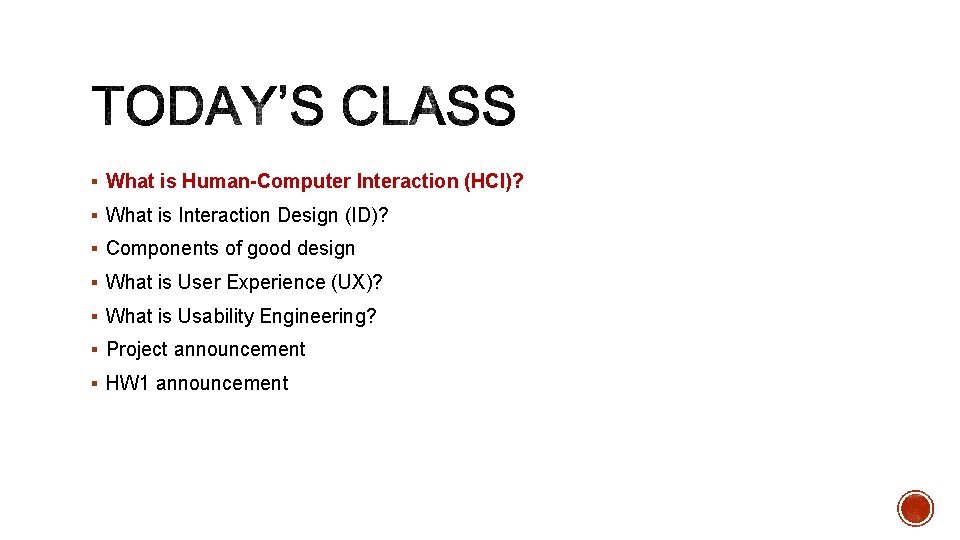§ What is Human-Computer Interaction (HCI)? § What is Interaction Design (ID)? § Components