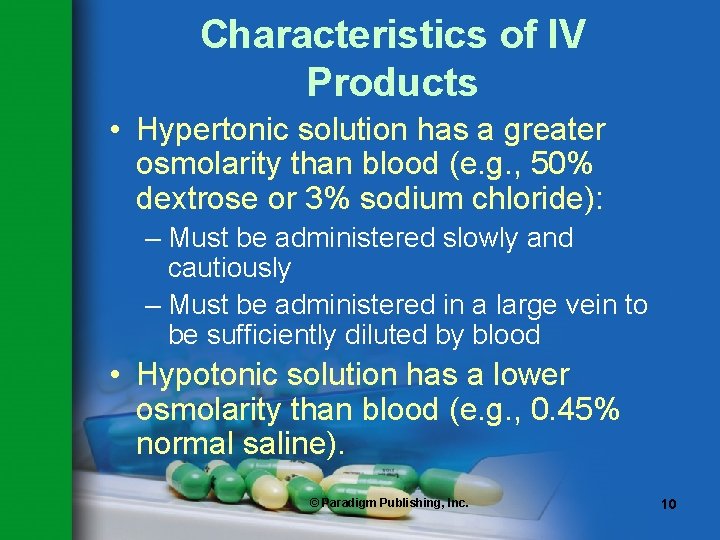 Characteristics of IV Products • Hypertonic solution has a greater osmolarity than blood (e.