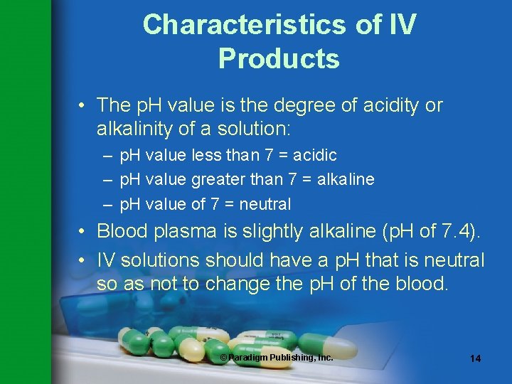 Characteristics of IV Products • The p. H value is the degree of acidity