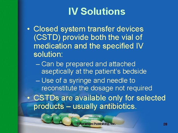 IV Solutions • Closed system transfer devices (CSTD) provide both the vial of medication