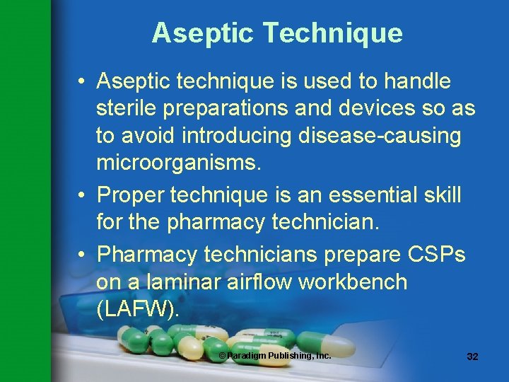 Aseptic Technique • Aseptic technique is used to handle sterile preparations and devices so