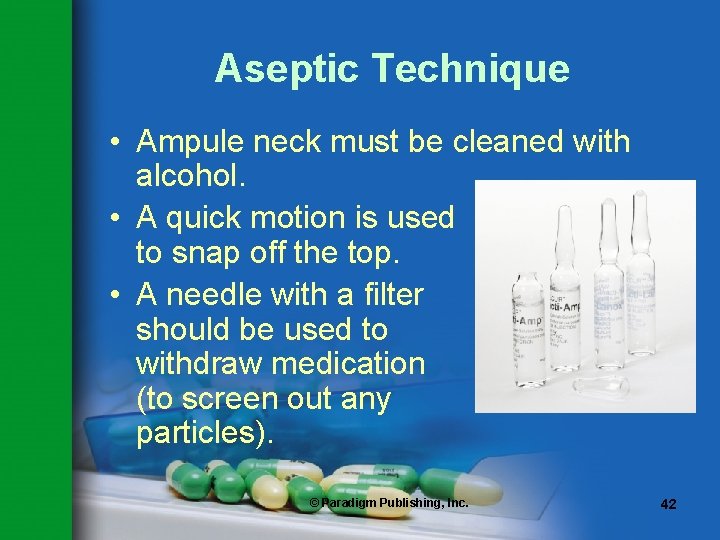Aseptic Technique • Ampule neck must be cleaned with alcohol. • A quick motion