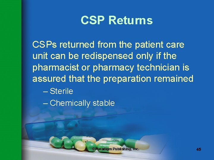 CSP Returns CSPs returned from the patient care unit can be redispensed only if